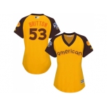 Women's Majestic Baltimore Orioles #53 Zach Britton Authentic Yellow 2016 All-Star American League BP Cool Base MLB Jersey